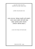 Luận văn Thạc sĩ Toán học: Vận dụng tính chất số phức vào giải một số đề thi học sinh giỏi toán (phần hình học)