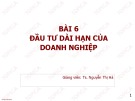 Bài giảng Tài chính doanh nghiệp: Bài 6 - TS. Nguyễn Thị Hà