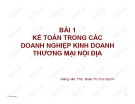 Bài giảng Kế toán doanh nghiệp thương mại: Bài 1 - ThS. Đoàn Thị Trúc Quỳnh