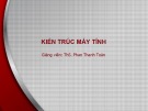 Bài giảng Kiến trúc máy tính: Bài 6 - ThS. Phan Thanh Toàn