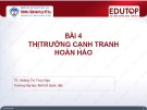 Bài giảng Kinh tế vi mô 2: Bài 4 -TS. Hoàng Thị Thúy Nga