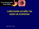 Bài giảng Chẩn đoán và điều trị Gerd và Dyspepsia