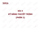 Bài giảng Giao tiếp kinh doanh và thuyết trình - Bài 4: Kỹ năng thuyết trình (Phần 2)