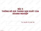 Bài giảng Thống kê doanh nghiệp: Bài 5 - ThS. Nguyễn Thị Xuân Mai