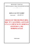 Khóa luận tốt nghiệp đại học: Khảo sát thành phần hóa học từ cao ethyl acetate của lá chùm ngây Moringa Oleifera L. họ Moringaceae