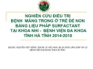 Bài giảng Nghiên cứu điều trị bệnh màng trong ở trẻ đẻ non bằng liệu pháp Surfactant tại Khoa nhi - Bệnh viện đa khoa tỉnh Hà Tĩnh 2014-2018