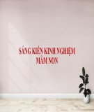 Sáng kiến kinh nghiệm Mầm non: Một số biện pháp giúp trẻ 24- 36 tháng tuổi phát triển ngôn ngữ trường Mầm non Hoa Sữa