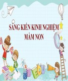 Sáng kiến kinh nghiệm Mầm non: Một số biện pháp giáo dục kỹ năng sống cho trẻ 4 - 5 tuổi tại trường mầm non Tân Mai