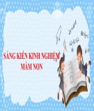 Sáng kiến kinh nghiệm Mầm non: Một số biện pháp xây dựng trường học an toàn phòng, tránh tai nạn thương tích cho trẻ trong trường mầm non