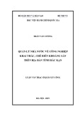 Luận văn Thạc sĩ Quản lý công: Quản lý nhà nước về công nghiệp khai thác, chế biến khoáng sản trên địa bàn tỉnh Bắc Kạn