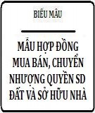 Mẫu hợp đồng mua bán, chuyển nhượng quyền sử dụng đất và sở hữu nhà