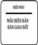 Mẫu biên bản bàn giao đất