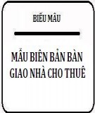 Mẫu biên bản bàn giao nhà cho thuê