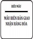 Mẫu biên bản giao nhận hàng hóa