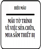 Mẫu tờ trình về việc sửa chữa, mua sắm thiết bị