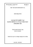 Tóm tắt Luận văn Thạc sĩ Quản lý công: Giải quyết khiếu nại hành chính của Ủy ban nhân dân tỉnh Phú Yên