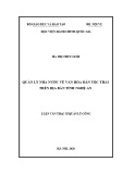 Luận văn Thạc sĩ Quản lý công: Quản lý nhà nước về văn hóa dân tộc Thái trên địa bàn tỉnh Nghệ An