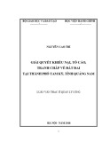 Luận văn Thạc sĩ Quản lý công: Giải quyết Khiếu nại, tố cáo, tranh chấp về đất đai tại thành phố Tam Kỳ, tỉnh Quảng Nam