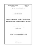 Tóm tắt Luận văn Thạc sĩ Quản lý công: Quản lý nhà nước về trật tự xây dựng đô thị trên địa bàn Thành phố Cao Bằng