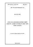 Luận văn Thạc sĩ Quản lý công: Công tác lập kế hoạch phát triển kinh tế - xã hội cấp tỉnh, từ thực tiễn tỉnh Cao Bằng