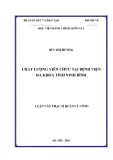 Luận văn Thạc sĩ Quản lý công: Chất lượng viên chức tại Bệnh viện Đa khoa tỉnh Ninh Bình
