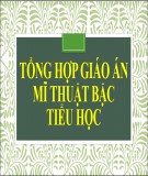 Tổng hợp giáo án Mĩ Thuật bậc tiểu học