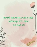 Bộ 9 đề kiểm tra giữa học kì 2 môn Địa lý lớp 6 có đáp án