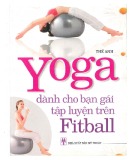 Bài tập Yoga dành cho bạn gái tập luyện trên Fitball