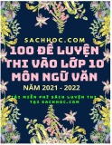 100 đề luyện thi vào lớp 10 môn Ngữ văn năm 2021-2022 (Có đáp án)