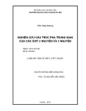 Luận án Tiến sĩ Vật lý kỹ thuật: Nghiên cứu cấu trúc pha trung gian của các ôxit 2 nguyên và 3 nguyên