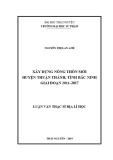 Luận văn Thạc sĩ Địa lý học: Xây dựng nông thôn mới huyện Thuận Thành, tỉnh Bắc Ninh giai đoạn 2011-2017