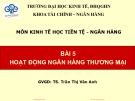 Bài giảng Kinh tế học tiền tệ - Ngân hàng: Bài 5 - TS. Trần Thị Vân Anh