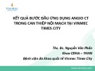 Bài giảng Kết quả bước đầu ứng dụng Angio CT trong can thiệp nội mạch tại Vinmec Times City - Ths. Bs. Nguyễn Văn Phấn