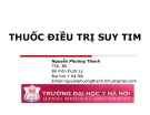 Bài giảng Thuốc điều trị suy tim - ThS. BS. Nguyễn Phương Thanh