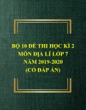 Bộ 10 đề thi học kì 2 môn Địa lí lớp 7 năm 2019-2020 (Có đáp án)