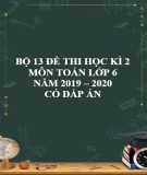 Bộ 13 đề thi học kì 2 môn Toán lớp 6 năm 2019-2020 có đáp án