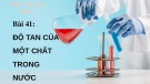 Bài giảng Hóa học 8 - Bài 41: Độ tan của một chất  trong nước