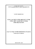 Luận văn Thạc sĩ Quản lý kinh tế: Nâng cao chất lượng đội ngũ cán bộ, công chức tại huyện Võ Nhai, tỉnh Thái Nguyên