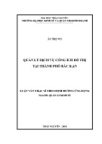 Luận văn Thạc sĩ Quản lý kinh tế: Quản lý dịch vụ công ích đô thị tại thành phố Bắc Kạn