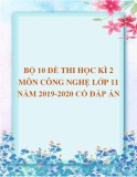 Bộ 10 đề thi học kì 2 môn Công nghệ lớp 11 năm 2019-2020 có đáp án