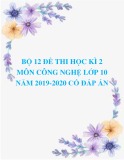 Bộ 12 đề thi học kì 2 môn Công nghệ lớp 10 năm 2019-2020 có đáp án