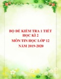 Bộ đề kiểm tra 1 tiết học kì 2 môn Tin học lớp 12 năm 2019-2020