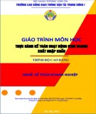 Giáo trình môn học Thực hành kế toán hoạt động kinh doanh xuất nhập khẩu (Nghề: Kế toán doanh nghiệp): Phần 1