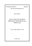 Luận văn Thạc sĩ Quản lý công: Quản lý nhà nước về trẻ em trên địa bàn thành phố Bắc Kạn tỉnh Bắc Kạn