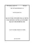 Luận văn Thạc sĩ Quản lý công: Quản lý nhà nước đối với các trung tâm chăm sóc người cao tuổi trên địa bàn thành phố Hà Nội