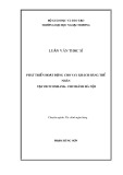 Luận văn Thạc sĩ Tài chính Ngân hàng: Phát triển hoạt động cho vay khách hàng Thể nhân tại Vietcombank- Chi nhánh Hà Nội