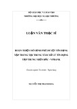 Luận văn Thạc sĩ Tài chính Ngân hàng: Hoàn thiện mô hình phê duyệt tín dụng tập trung tại Trung tâm xử lý tín dụng tập trung Miền Bắc VPBank