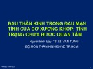 Bài giảng Đau thần kinh trong đau mạn tính của cơ xương khớp: tình trạng chưa được quan tâm – TS. Lê Văn Tuấn