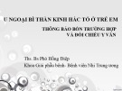 Bài giảng U ngoại bì thần kinh hắc tố ở trẻ thông báo bốn trường hợp và đối chiếu y văn - ThS.BS Phó Hồng Điệp