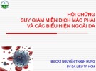Bài giảng Hội chứng suy giảm miễn dịch mắc phải và các biểu hiện ngoài da – BS. CK2 Nguyễn Thanh Hùng